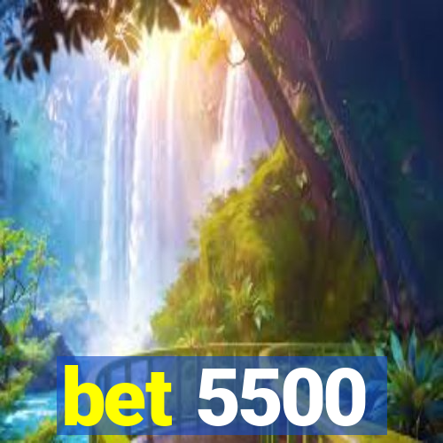 bet 5500